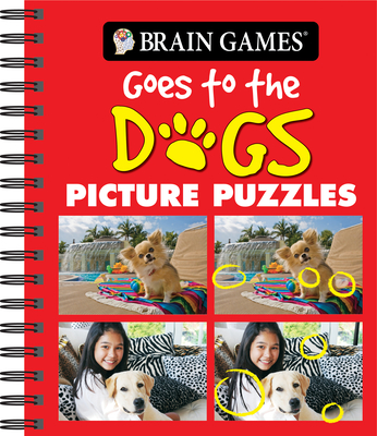 Brain Games - Picture Puzzles: Goes to the Dogs - Publications International Ltd, and Brain Games