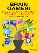 Brain Games!: Ready-To-Use Activities That Make Thinking Fun for Grades 6 - 12