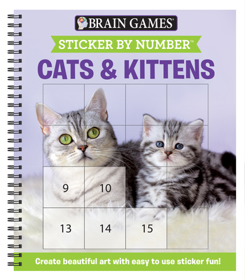 Brain Games - Sticker by Number: Cats & Kittens (Easy - Square Stickers): Create Beautiful Art with Easy to Use Sticker Fun! - Publications International Ltd, and New Seasons, and Brain Games