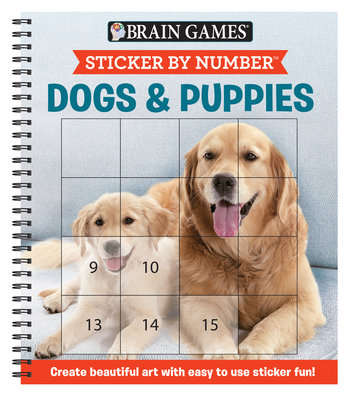 Brain Games - Sticker by Number: Dogs & Puppies (Easy - Square Stickers): Create Beautiful Art with Easy to Use Sticker Fun! - Publications International Ltd, and New Seasons, and Brain Games
