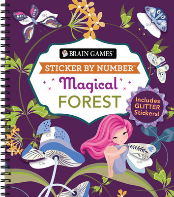 Brain Games - Sticker by Number: Magical Forest: Includes Glitter Stickers! - Publications International Ltd, and Brain Games, and New Seasons