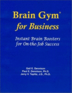 Brain Gym for Business: Instant Brain Boosters for On-The-Job Success