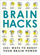 Brain Hacks: 200+ Ways to Boost Your Brain Power