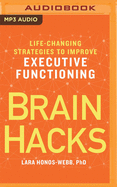 Brain Hacks: Life-Changing Strategies to Improve Executive Functioning