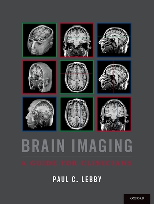 Brain Imaging: A Guide for Clinicians - Lebby, Paul C