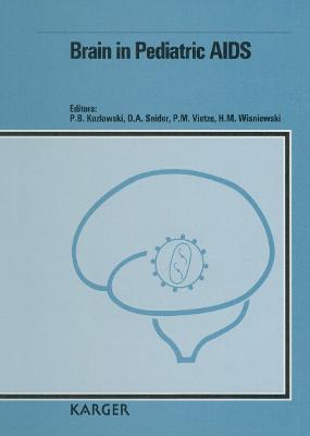 Brain in Pediatric AIDS: Proceedings of the Conference on Brain and Behavior in Pediatric HIV Infection, New York, N.Y., July 24-25, 1989 - Kozlowski, Piotr B