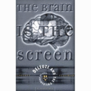 Brain Is the Screen: Deleuze and the Philosophy of Cinema - Flaxman, Gregory