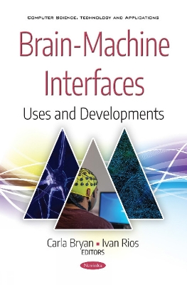 Brain-Machine Interfaces: Uses and Developments - Bryan, Carla (Editor), and Rios, Ivan (Editor)