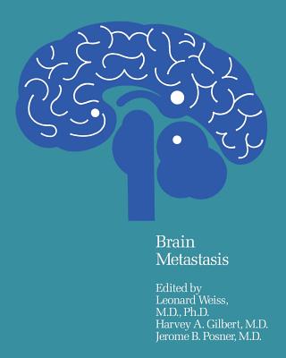 Brain Metastasis - Weiss, L (Editor), and Gilbert, H a (Editor), and Posner, J B (Editor)