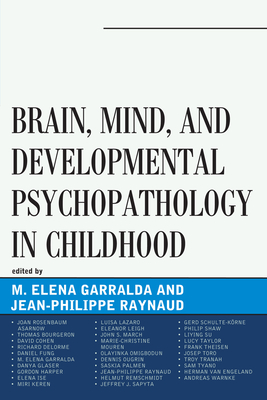 Brain, Mind, and Developmental Psychopathology in Childhood - Garralda, Elena (Editor), and Raynaud, Jean-Philippe (Editor)