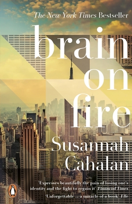 Brain On Fire: My Month of Madness - Cahalan, Susannah