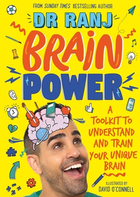 Brain Power: A Toolkit to Understand and Train Your Unique Brain - Singh, Ranj, Dr.