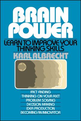 Brain Power: Learn to Improve Your Thinking Skills - Albrecht, Karl