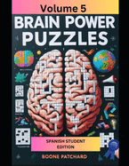 Brain Power Puzzles 5: Un Libro de Actividades de Crucigramas, Buscapalabras, Sudoku, Laberintos, Palabras Secretas y Ms