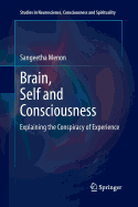 Brain, Self and Consciousness: Explaining the Conspiracy of Experience