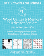 Brain Teasers for Seniors #1: Word Games & Memory Puzzles for Seniors. Mental challenge puzzles & games - Brain teasers for adults for all ages