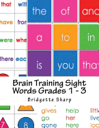 Brain Training Sight Words Grades 1 - 3: A Whole Brain Approach to Reading