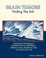 Brain Tumors: Finding the Ark-Meeting Challenges of Treatment Choices, Side Effects, Healthcare Costs, Long Term Adjustment