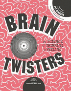 Brain Twisters: The Science of Thinking and Feeling