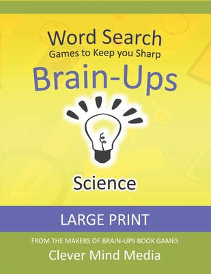 Brain-Ups Large Print Word Search: Games to Keep You Sharp: Science - Mind Media, Clever