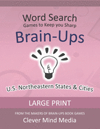 Brain-Ups Large Print Word Search: Games to Keep You Sharp: U.S. Northeastern States
