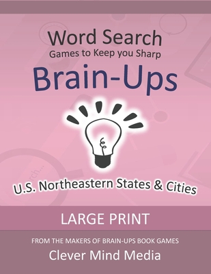 Brain-Ups Large Print Word Search: Games to Keep You Sharp: U.S. Northeastern States - Mind Media, Clever