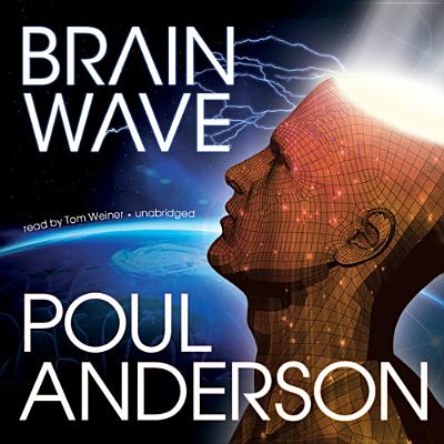 Brain Wave - Anderson, Poul, and Weiner, Tom (Read by)
