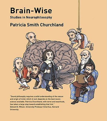 Brain-Wise: Studies in Neurophilosophy - Churchland, Patricia Smith