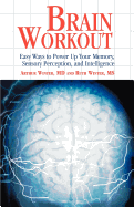 Brain Workout: Easy Ways to Power Up Your Memory, Sensory Perception, and Intelligence
