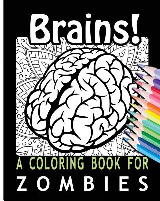 Brains! A Coloring Book for Zombies - For You, Coloring Books