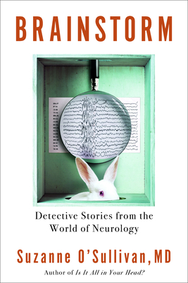 Brainstorm: Detective Stories from the World of Neurology - O'Sullivan, Suzanne