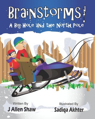 Brainstorms!: A Big Hole and the North Pole - Shaw, J Allen
