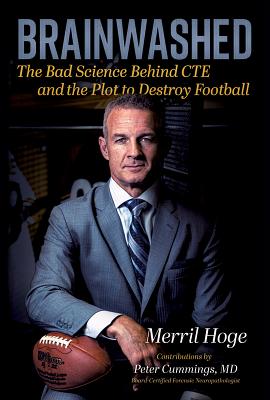 Brainwashed: The Bad Science Behind Cte and the Plot to Destroy Football - Hoge, Merril