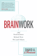 Brainwork: The Neuroscience Behind How We Lead Others