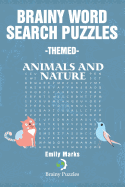 Brainy Word Search Puzzles -Themed: Animals and Nature