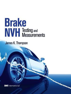 Brake NVH: Testing and Measurements - Thompson, James K