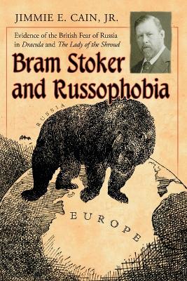 Bram Stoker and Russophobia - Cain, Jimmie E, Jr.