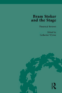 Bram Stoker and the Stage: Reviews, Reminiscences, Essays and Fiction