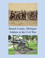Branch County, Michigan: Soldiers in the Civil War