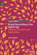 Brand Storytelling in the Digital Age: Theories, Practice and Application