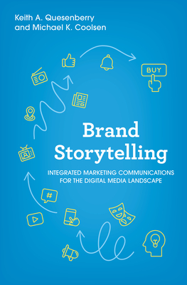 Brand Storytelling: Integrated Marketing Communications for the Digital Media Landscape - Quesenberry, Keith A, and Coolsen, Michael K