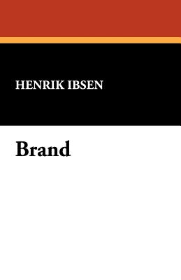 Brand - Ibsen, Henrik Johan