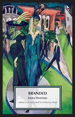 Branded: A Diary - Hennings, Emmy, and Rout, Katharina (Translated by)
