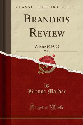 Brandeis Review, Vol. 9: Winter 1989/90 (Classic Reprint) - Marder, Brenda