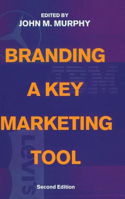 Branding: A Key Marketing Tool - Murphy, John M. (Editor)