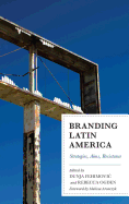 Branding Latin America: Strategies, Aims, Resistance