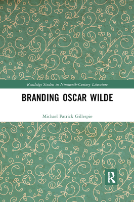 Branding Oscar Wilde - Gillespie, Michael Patrick