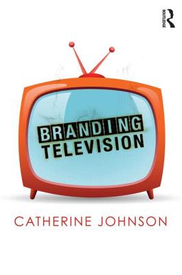 Branding Television - Johnson, Catherine