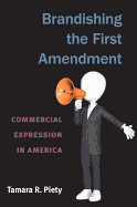 Brandishing the First Amendment: Commercial Expression in America