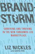 Brandstorm: Surviving and Thriving in the New Consumer-Led Marketplace: Surviving and Thriving in the New Consumer-Led Marketplace